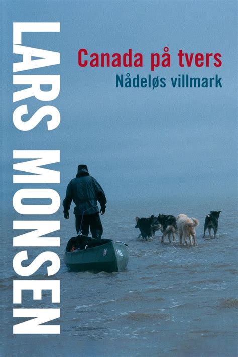 lars monsen frste kone|Lars Monsen Across Canada [2005]: Lone expedition across